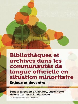 cover image of Bibliothèques et archives dans les communautés de langue officielle en situation minoritaire
